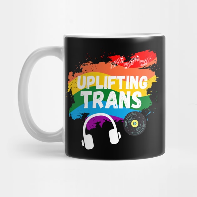 Uplifting Trance LGBTQI+ Edition Beautiful Trans Music Lover Gift by nathalieaynie